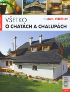 obálka: Všetko o chatách a chalupách