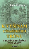 obálka: K výšinám císařského trůnu - V tajných službách otce vlasti