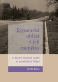 obálka: Rivnenská oblast a její menšiny - O historii etnických vztahů na území bývalé Volyně