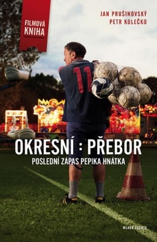 obálka: Okresní : přebor - Poslední zápas Pepika Hnátka