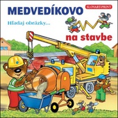 obálka: Medvedíkovo - Hľadaj obrázky na stavbe