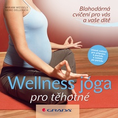 obálka: Wellness jóga pro těhotné - Blahodárná cvičení pro vás a vaše dítě