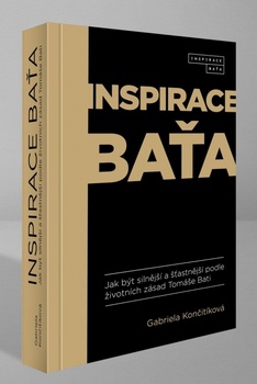 obálka: Inspirace Baťa - Jak být silnější a šťastnější podle životních zásad Tomáše Bati