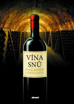 obálka: VÍNA SNŮ NEJSLAVNĚJŠÍ LÁHVE SVĚTA