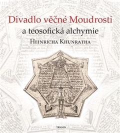 obálka: Divadlo věčné Moudrosti a teosofická alchymie Heinricha Khunratha
