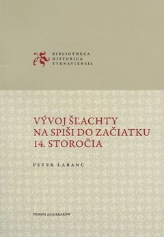 obálka: Vývoj šlachty na spiši do začiatku 14. storočia