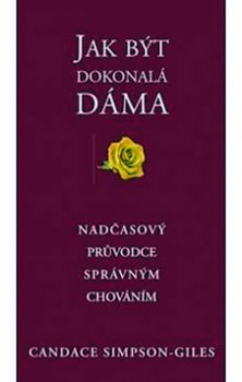 obálka: Jak být dokonalá dáma - Nadčasový průvodce správným chováním