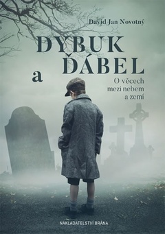 obálka: Dybuk a ďábel - O věcech mezi nebem a zemí