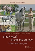 obálka: Když koně mají problémy - Celostní léčba koní v praxi
