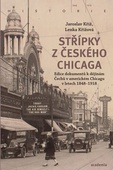 obálka: Střípky z českého Chicaga - Edice dokumentů k dějinám Čechů v americkém Chicagu v letech 1848-1918