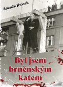 obálka: Byl jsem brněnským katem