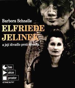 obálka: Elfriede Jelinek a její divadlo proti divadlu
