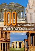 obálka: 100 nejvýznamnějších archeologických nalezišť