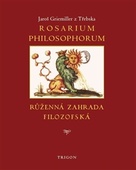 obálka: Rosarium philosophorum / Růženná zahrada filosofská