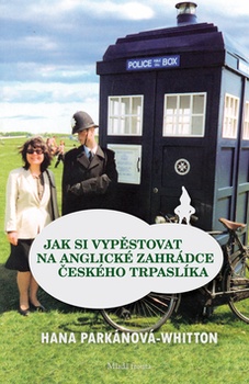 obálka: JAK SI VYPESTOVAT NA ANGLICKÉ ZAHRÁDCE ČESKÉHO TRPASLÍKA
