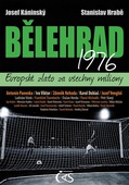 obálka: Bělehrad 1976 - Evropské zlato za všechny miliony