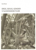 obálka: Eros, sexus, gender v slovenskom filme