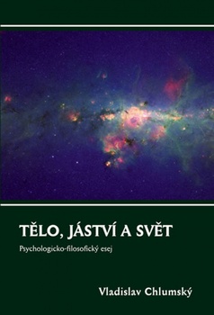obálka: Tělo, jáství a svět - Psychologicko-filosofický esej