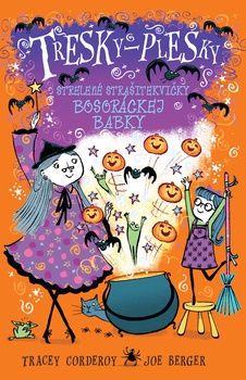 obálka: Strelené strašitekvičky bosoráckej babky. Tresky-plesky 3