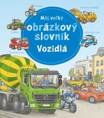 obálka: Môj veľký obrázkový slovník - vozidlá