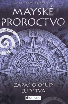 obálka: Mayské proroctvo - Zápas o osud ľudstva