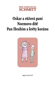 obálka: Oskar a Růžová paní, Pan Ibrahim a květy koránu, Noemovo dítě