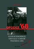 obálka: Opozice ’68 Sociální demokracie, KAN a K 231 v období Pražského jara
