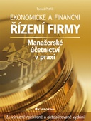 obálka: Ekonomické a finanční řízení firmy - Manažerské účetnictví v praxi – 2., výrazně rozšířené a aktualizované vydání