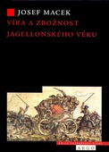obálka: VÍRA A ZBOŽNOST JAGELLONSKÉHO VĚKU