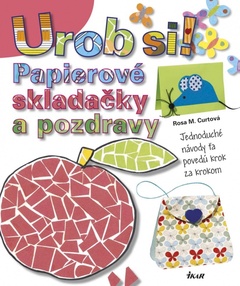 obálka: Urob si! Papierové skladačky a pozdravy