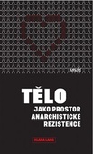 obálka: Tělo jako prostor anarchistické rezistence