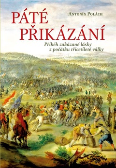 obálka: Páté přikázání - Příběh zakázané lásky z počátku třicetileté války