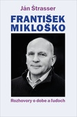 obálka: František Mikloško. Rozhovory o dobe a ľuďoch