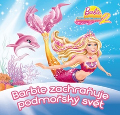 obálka: BARBIE 2 BARBIE ZACHRAŇUJE PODMORSKÝ SVET