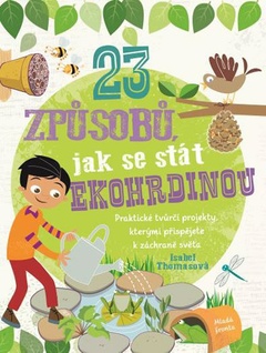 obálka: 23 způsobů, jak se stát ekohrdinou - Praktické tvůrčí projekty, kterými přispějete k záchraně světa