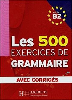 obálka: Les 500 Exercices De Grammaire: Niveau B2: Avec Corriges