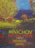obálka: Mnichov - zářící metropole umění 1870-1918 