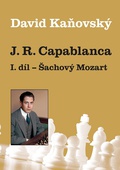 obálka: José Raúl Capablanca I. díl: Šachový Mozart