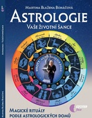 obálka: Astrologie vaše životní šance, magické rituály podle astrologických domů