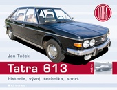 obálka: Tatra 613 - historie, vývoj, technika, sport