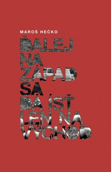 obálka: Ďalej na Západ sa dá ísť len na Východ