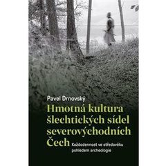 obálka: Hmotná kultura šlechtických sídel severovýchodních Čech