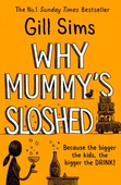obálka: Why Mummys Sloshed: The Bigger The Kids, The Bigger The Drink