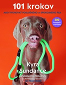 obálka: Kyra Sundance | 101 krokov, ako vychovať poslušného a spokojného psa