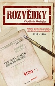 obálka: Rozvědky - Historie Československého výzvědného zpravodajství 1918-1990