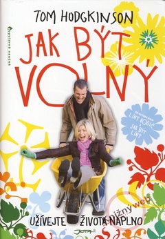 obálka: Jak být volný - Užívejte si života naplno