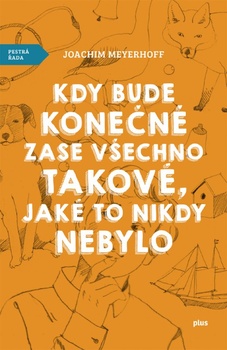 obálka: Kdy bude konečně zase všechno takové, jaké to nikdy nebylo
