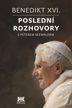 obálka: Benedikt XVI. - Poslední rozhovory s Peterem Seewaldem