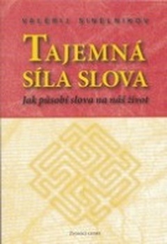 obálka: TAJEMNÁ SÍLA SLOVA JAK PUSOBÍ SLOVA NA NÁŠ ŽIVOT