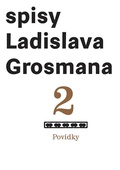 obálka: Spisy Ladislava Grosmana 2 - Povídky